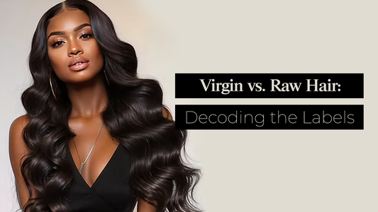 Virgin vs. Raw Hair: Decoding the Labels